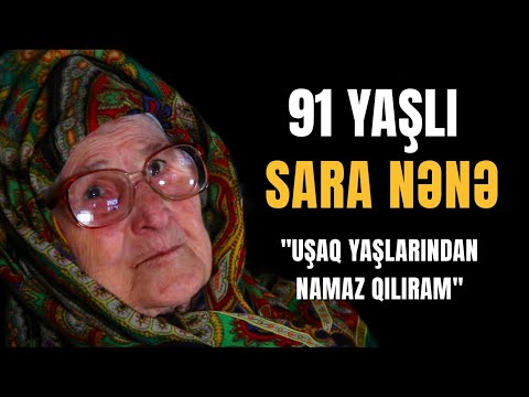 Uşaq yaşlarından namaz qılan 91 yaşlı Sara nənənin maraqlı söhbətləri - Şüvəlan kəndi