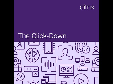 The Click-Down - S3 Ep10: Citrix Automation