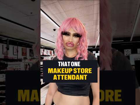 That One Makeup Store Attendant 😂