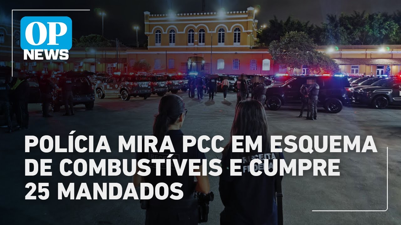 Operação contra PCC mira esquema em combustíveis e cumpre 25 mandados em SP | OP NEWS