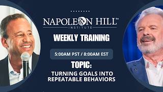 Napoleon Hill Institute Training:Turning Goals Into Repeatable Behaviors