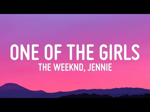 The Weeknd, JENNIE, Lily-Rose Depp - One Of The Girls (Lyrics)  | 1 Hour Version