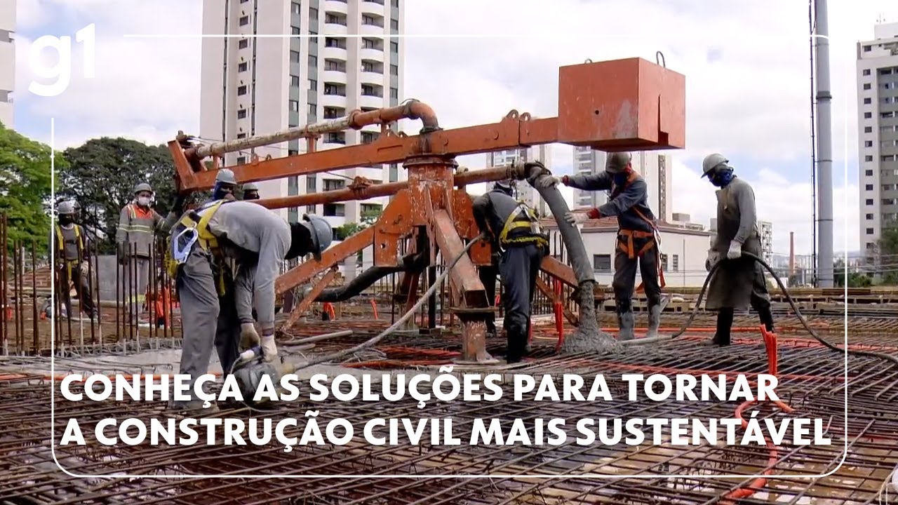 Conheça as soluções para tornar a construção civil mais sustentável
