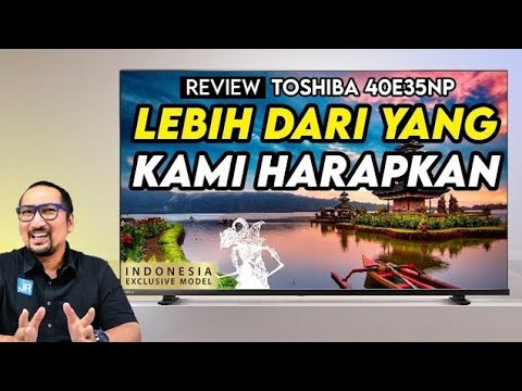 Android TV Ringkas Khusus Indonesia dgn Layar dan Speaker Mumpuni – Toshiba 40E35NP