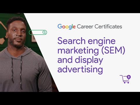 Search engine marketing and display advertising | Google Digital Marketing & E-commerce Certificate