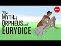 Orpheus and Eurydice Mythology