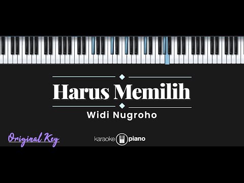 Harus Memilih – Widi Nugroho (KARAOKE PIANO – ORIGINAL KEY)