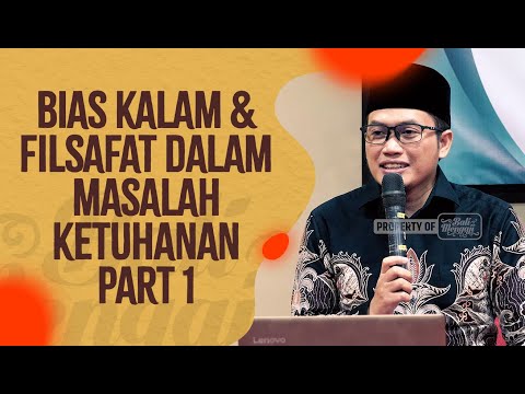 Bias Kalam & Filsafat Dalam Masalah Ketuhanan, Part 1 - Ustadz Nidhol Masyhud, Lc