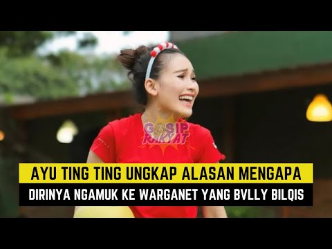 Ayu Ting Ting Ungkap Alasan Mengapa Dirinya Ngamuk ke Warganet Yang Bvlly Bilqis