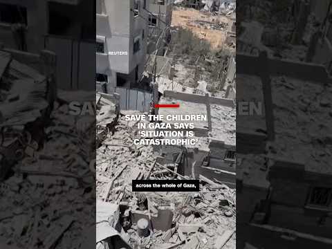 Save the Children in Gaza says ‘situation is catastrophic’