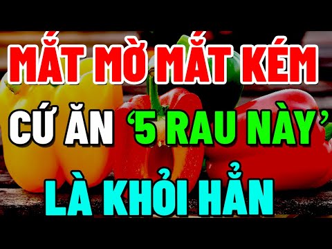 Về Già MẮT MỜ MẮT KÉM Cứ ĂN "5 MÓN RẺ TIỀN" NÀY, Máu Thông Lên Não, SỐNG RẤT THỌ, BỔ HƠN SÂM