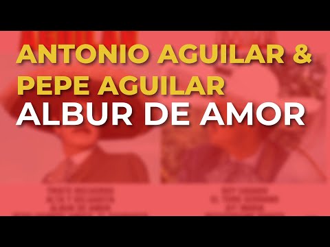 Antonio Aguilar & Pepe Aguilar - Albur de Amor (Audio Oficial)