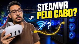 STEAMVR COM CABO NO QUEST: ADEUS WI-FI?