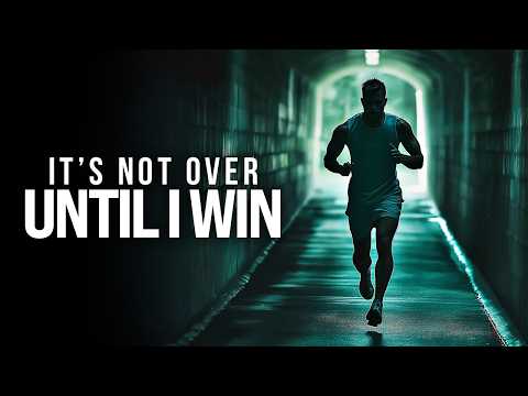 IT’S NOT OVER UNTIL I WIN - 2025 Motivational Speech