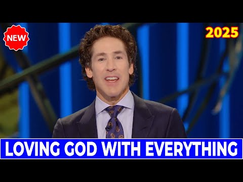 Joel Osteen 2025 Today 🔴 Loving God With Everything 🔥🙏 NEW Sermons - Best Motivational Video!