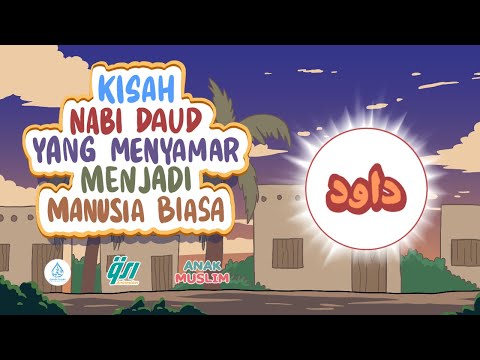 Kisah Nabi Daud Yang Menyamar Menjadi Manusia Biasa || Kisah Anak Muslim