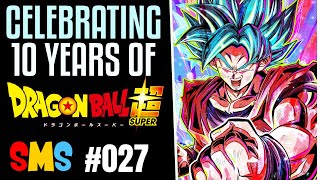 Reembering 10 Years of Dragon Ball Super | SMS #027
