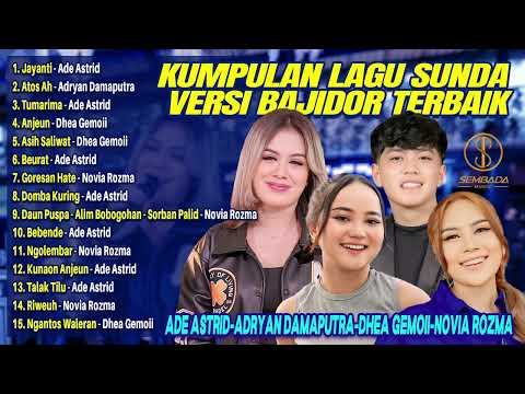 KUMPULAN LAGU SUNDA VERSI BAJIDOR TERBAIK | Ade Astrid, Adryan Damaputra, Dhea Gemoii, Novia Rozma