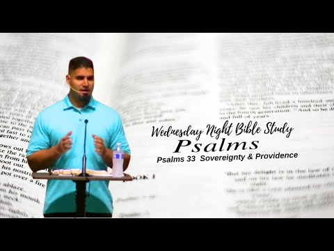 Wed. Night Bible Study - Psalm 33 Sovereignty & Providence