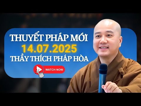 Thuyết Pháp Mới 14.07.2025 "Học Cách Bớt Khẩu Nghiệp" | Thầy Thích Pháp Hòa Canada