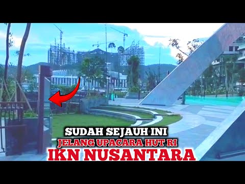 UPDATE IKN TERBARU❗️Progres Pembangunan Istana Negara, Burung Garuda, Lap Upcara Jelang HUT RI IKN