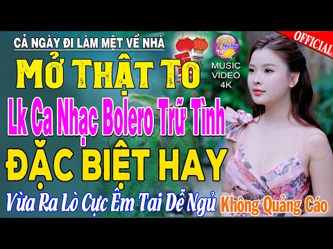 LK Nhạc Trữ Tình Bolero KHÔNG QUẢNG CÁO Cả Xóm Phê -TUYỆT PHẨM Bolero Sến Xưa Ngọt Ngào TOÀN BÀI HAY
