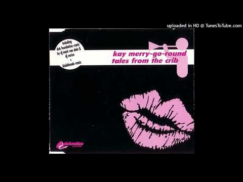Tales From The Crib - Kay Merry Go Round (Original 94 Version)