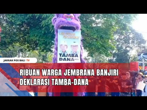 Ribuan Warga Jembrana Banjiri Deklarasi Tamba-Dana