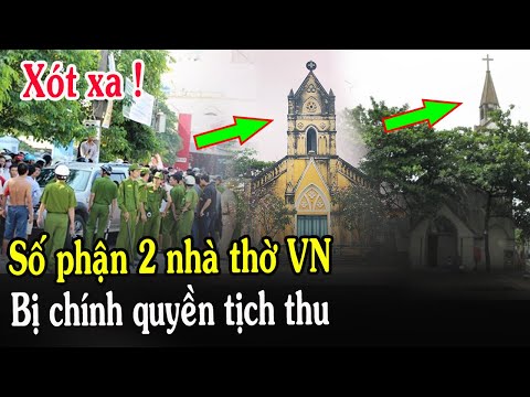 🔴Xót Xa Cảnh 2 Nhà Thờ VN Bị Chính Quyền Tịch Thu Bỏ Hoang - Xin Cầu Nguyện l Đinh Thập Tự