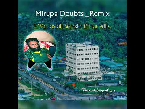 Mirupa_Doubts_remix_S_War_Tax_Tall Acrostic Guitar edits 