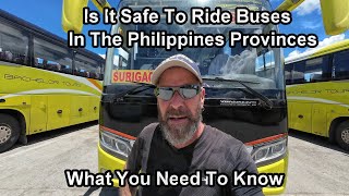 Are BUSES SAFE to TRAVEL through the Philippines PROVINCES - tips & tricks