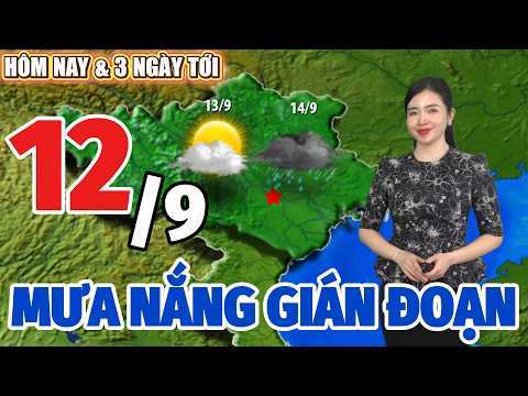 Dự Báo Thời Tiết Hôm Nay 12/9 Và 3 Ngày Tới Mới Nhất