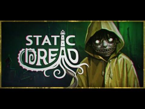 STATIC DREAD (+ OTHER HORROR GAMES)