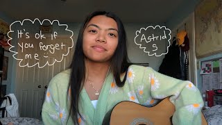 it's ok if you forget me - astrid s (cover)