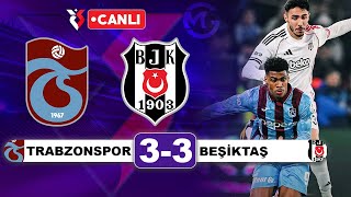 Trabzonspor 3-3 Beşiktaş / Süper Lig Canlı Yayın