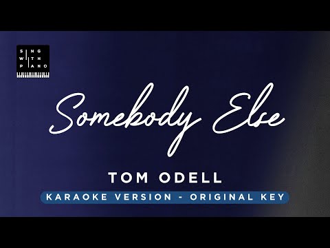 Somebody Else – Tom Odell (Original Key Karaoke) – Piano Instrumental Cover with Lyrics
