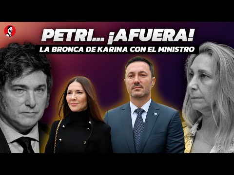 PETRI... ¿AFUERA? | Karina Milei quiere echar al ministro, por lo que dijo su pareja Cristina Perez