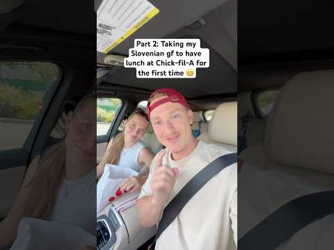 Part 2: Taking my Slovenian gf to have lunch at Chick-fil-A for the first time 😁