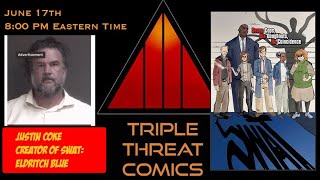 Triple Threat Comics Youtube Channel- Season  6: Episode 16: Guest- Justin Coke