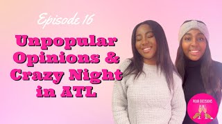 Unpopular Opinions & Wild Night in Atlanta | Pour Decisions Show