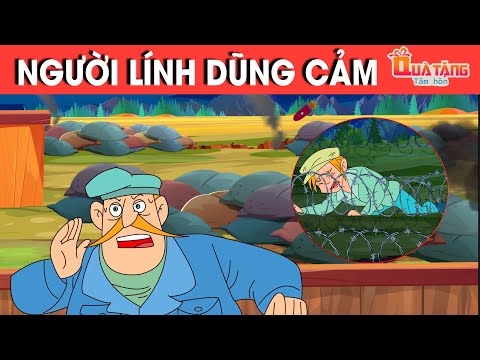 NGƯỜI LÍNH DŨNG CẢM – TRUYỆN CỔ TÍCH – CHUYỆN CỔ TÍCH –QUÀ TẶNG CUỘC SỐNG