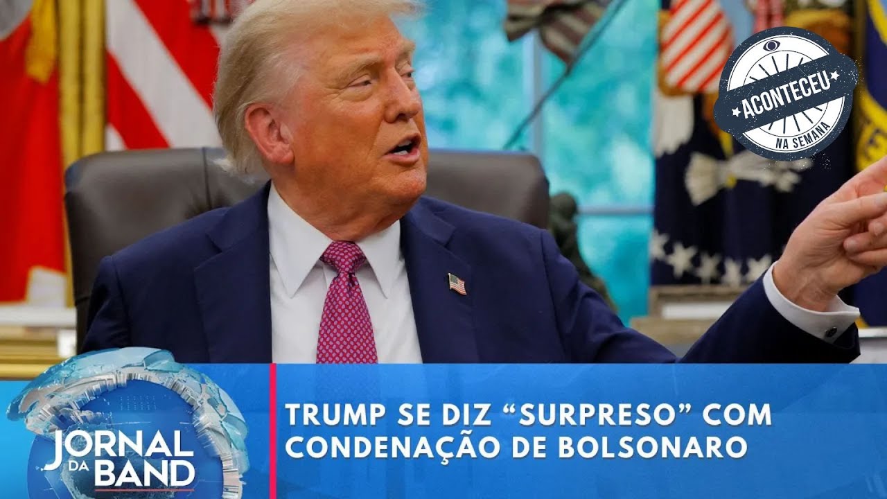 Trump diz estar surpreso com condenação de Bolsonaro | Jornal Da Band | Aconteceu Na Semana
