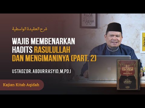 WAJIB MEMBENARKAN HADIS RASULULLAH DAN MENGIMANINYA (PART. 2) - KAJIAN KITAB AQIDAH