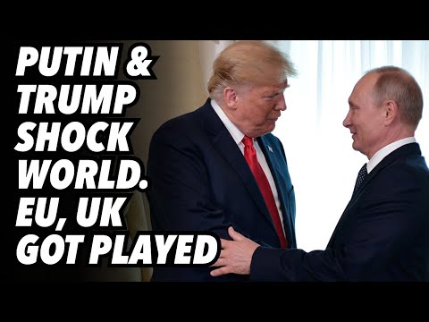 Putin and Trump shock world. Zelensky downgraded. EU, UK got played