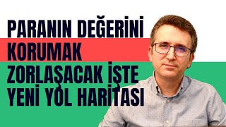 Paranın Değerini Korumak Zorlaşacak, İşte Yeni Yol Haritası