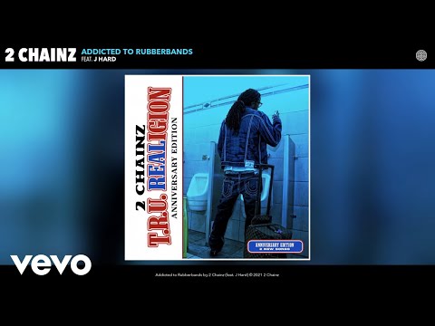 2 Chainz - Addicted to Rubberbands (Official Audio) ft. J Hard