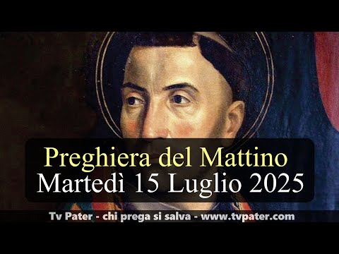Preghiera del Mattino MARTEDI 15 LUGLIO 2025 ❤️ Lodi Mattutine Memoria San Bonaventura