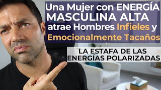 La Gran Estafa De Las Energías Femeninas Y Masculinas