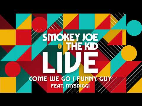Smokey Joe & The Kid - Come We Go / Funny Guy - Live (Feat. MysDiggi)