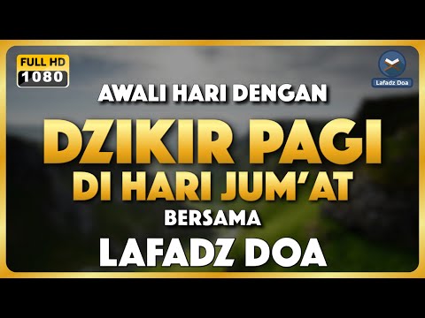 DZIKIR PAGI HARI LAFADZ DOA - Dzikir Pagi di Hari Jumat | Zikir Pembuka Pintu Rezeki LAFADZ DOA